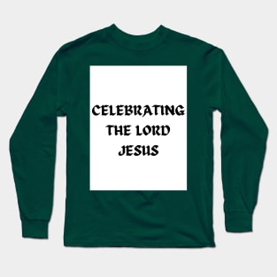 Celebrating The Lord Jesus - Christmas Long Sleeve T-Shirt